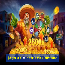 jogo de 5 centavos betano